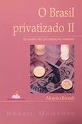 Ler O Brasil Privatizado. O Assalto Das Privatizações Continua - Volume 2, do autor Aloysio Biondi Ler O Brasil Privatizado. O Assalto Das Privatizações Continua - Volume 2, do autor Aloysio Biondi