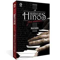 A história dos hinos que amamos, do autor Silas Daniel