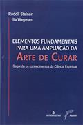 Ler Elementos Fundamentais Para Ampliação Da Arte De Curar, do autor Rudolf Steiner