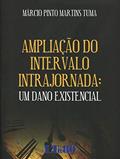 Ler Ampliação Do Intervalo Intrajornada: Um Dano Existencial, do autor Márcio Pinto Martins Tuma