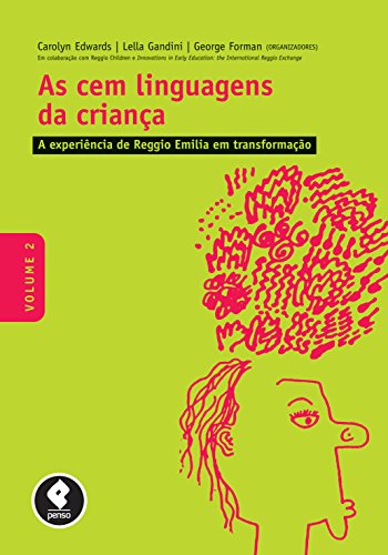 Ler As Cem Linguagens da Criança: Volume 2: a Experiência de Reggio Emilia em Transformação, do autor Carolyn Edwards; Lella Gandini; George Forman