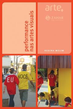 Performance nas artes visuais, do autor Regina Melim