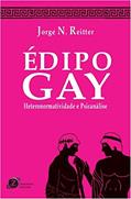 Ler Édipo Gay - Heteronormatividade e Psicanálise, do autor Jorge N. Reitter