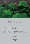 Ler Outros sujeitos, outras pedagogias, do autor Miguel G. Arroyo Ler Outros sujeitos, outras pedagogias, do autor Miguel G. Arroyo