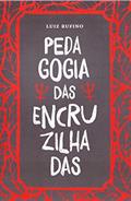 Ler Pedagogia Das Encruzilhadas, do autor Luiz Rufino Ler Pedagogia Das Encruzilhadas, do autor Luiz Rufino