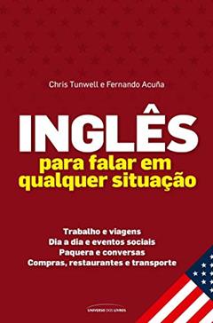Inglês para falar em qualquer situação, do autor Chris Tunwell; Fernando Acuña