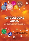 Ler Metodologias Ativas: Desenvolvendo Aulas Ativas para uma Aprendizagem Significativa, do autor Ana Paula Sefton; Marcos Evandro Galini