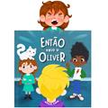 Ler Então Veio o Oliver: Uma História Sobre Amizade & Ciúmes, do autor Kelle Lima