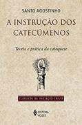 Ler A instrução dos Catecúmenos: Teoria e prática da catequese, do autor Santo Agostinho Ler A instrução dos Catecúmenos: Teoria e prática da catequese, do autor Santo Agostinho