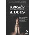 Ler A Oração Que Agrada A Deus, do autor Marcos André Marques Ler A Oração Que Agrada A Deus, do autor Marcos André Marques