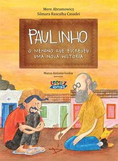 Paulinho, o menino que escreveu uma nova história, do autor Marco Antonio Godoy
