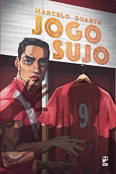 Jogo sujo, do autor Marcelo Duarte