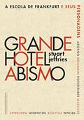Ler Grande Hotel Abismo: A Escola de Frankfurt e seus personagens, do autor Stuart Jeffries