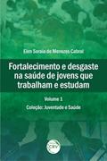 Ler Fortalecimento e desgaste na saúde de jovens que trabalham e estudam coleção: juventude e saúde volume 1, do autor Elen Soraia de Menezes Cabral Ler Fortalecimento e desgaste na saúde de jovens que trabalham e estudam coleção: juventude e saúde volume 1, do autor Elen Soraia de Menezes Cabral