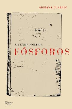 A vendedora de fósforos, do autor Adriana Lunardi