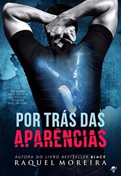 Por Tras das Aparencias, do autor Raquel Moreira