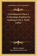 Ler Contribuicoes Para A Archeologia Paulista Os Sambaquis De S. Paulo (1893), do autor Alberto Lofgren; Joao Batista De Lacerda Ler Contribuicoes Para A Archeologia Paulista Os Sambaquis De S. Paulo (1893), do autor Alberto Lofgren; Joao Batista De Lacerda