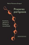 Ler Prazeres perigosos, do autor Maria Filomena Gregori