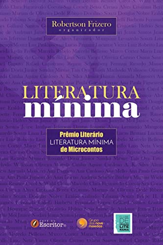 Ler Literatura Mínima - Prêmio Literário de Microcontos, do autor Robertson Frizero