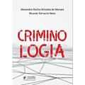 Ler Criminologia, do autor Ricardo Ferracini Neto; Alexandre Rocha Almeida de Moraes