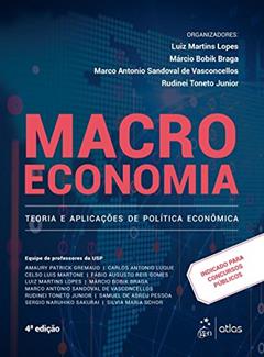 Macroeconomia - Teoria e Aplicações de Política Econômica, do autor Luiz Martins Lopes; Márcio Bobik Braga; Marco Antonio Sandoval de Vasconcellos; Rudinei Toneto Junior
