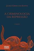 Ler A Criminologia da Repressão: Crítica à Criminologia Positivista, do autor Juarez Cirino dos Santos