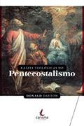 Ler Raízes Teológicas do Pentecostalismo, do autor Donald Dayton Ler Raízes Teológicas do Pentecostalismo, do autor Donald Dayton