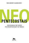 Ler Neopentecostais: Sociologia do novo pentecostalismo no Brasil, do autor Ricardo Mariano