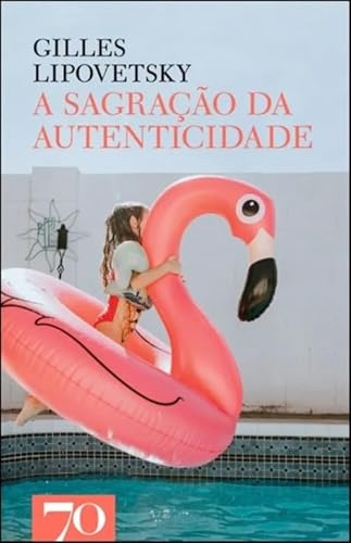 Ler A Sagração da Autenticidade, do autor Gilles Lipovetsky Ler A Sagração da Autenticidade, do autor Gilles Lipovetsky