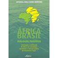 Ler África e Brasil. Diálogos Possíveis. Estetização e Mitificação de África nas Estratégias, do autor Artemisa Odila Cande Monteiro Ler África e Brasil. Diálogos Possíveis. Estetização e Mitificação de África nas Estratégias, do autor Artemisa Odila Cande Monteiro