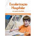Ler Escolarização hospitalar: um espaço desafiador, do autor Rozeli de Fátima Pissaia Gabardo Pereira