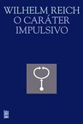 Ler O caráter impulsivo, do autor Wilhelm Reich Ler O caráter impulsivo, do autor Wilhelm Reich