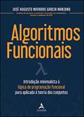 Ler Algoritmos Funcionais: Introdução Minimalista à Lógica de Programação Funcional Pura Aplicada à Teoria dos Conjuntos, do autor José Augusto Navarro Garcia Manzano Ler Algoritmos Funcionais: Introdução Minimalista à Lógica de Programação Funcional Pura Aplicada à Teoria dos Conjuntos, do autor José Augusto Navarro Garcia Manzano