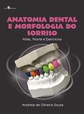 Ler Anatomia Dental e Morfologia do Sorriso: Atlas, Teoria e Exercícios, do autor Andreia de Oliveira Souza