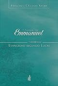 Ler O Evangelho por Emmanuel: Comentários ao Evangelho Segundo Lucas, do autor Francisco Cândido Xavier; Emmanuel