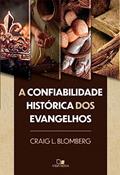Ler Confiabilidade Histórica dos Evangelhos, a, do autor Craig L. Blomberg