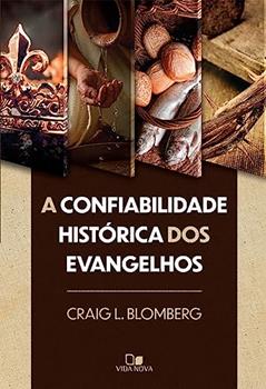Confiabilidade Histórica dos Evangelhos, a, do autor Craig L. Blomberg