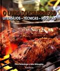 Ler O Livro do Churrasco. Utensílios, Técnicas e Receitas, do autor John Willoughby; Chris Schlesinger Ler O Livro do Churrasco. Utensílios, Técnicas e Receitas, do autor John Willoughby; Chris Schlesinger