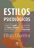 Ler Estilos Psicológicos: Conheça o seu Perfil e Como ele Determina Suas Forças e Fraquezas, sua Forma de se Comunicar, Liderar, Gerenciar e Empreender, do autor Elton Oliveira