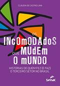 Ler Os incomodados que mudem o mundo: histórias de quem fez (e faz) o terceiro setor no Brasil, do autor Cláudia de Castro Lima