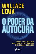 Ler O poder da autocura: Como a física quântica pode ajudá-lo a ter uma vida sem doenças e com saúde., do autor Wallace Lima Ler O poder da autocura: Como a física quântica pode ajudá-lo a ter uma vida sem doenças e com saúde., do autor Wallace Lima