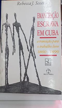 Emancipação Escrava Em Cuba, do autor Rebecca J. Scott