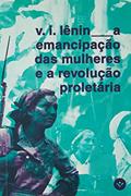 Ler A EMANCIPAÇÃO DAS MULHERES E A REVOLUÇÃO PROLETÁRIA, do autor VLADIMIR ILITCH LENIN Ler A EMANCIPAÇÃO DAS MULHERES E A REVOLUÇÃO PROLETÁRIA, do autor VLADIMIR ILITCH LENIN