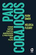 Ler Pais corajosos: Como impor limites amorosos e proteger seu filho, do autor Haim Omer; Heloisa Fleury Ler Pais corajosos: Como impor limites amorosos e proteger seu filho, do autor Haim Omer; Heloisa Fleury