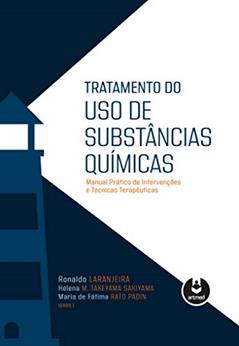 Tratamento do Uso de Substâncias Químicas: Manual Prático de Intervenções e Técnicas Terapêuticas, do autor Ronaldo Laranjeira; Helena M. Takeyama Sakiyama; Maria de Fátima Rato Padin