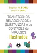 Ler Transtornos Relacionados a Substâncias e do Controle de Impulsos: Ilustrados, do autor Stephen M. Stahl; Meghan M. Grady Ler Transtornos Relacionados a Substâncias e do Controle de Impulsos: Ilustrados, do autor Stephen M. Stahl; Meghan M. Grady
