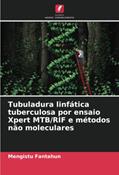 Ler Tubuladura linfática tuberculosa por ensaio Xpert MTB/RIF e métodos não moleculares, do autor Mengistu Fantahun Ler Tubuladura linfática tuberculosa por ensaio Xpert MTB/RIF e métodos não moleculares, do autor Mengistu Fantahun