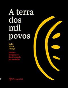A terra dos mil povos: História Indígena do Brasil Contada por um índio, do autor Kaká Werá Jecupé