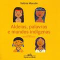 Ler Aldeias, palavras e mundos indígenas, do autor Valéria Macedo