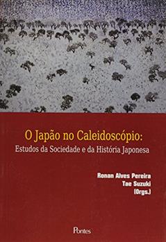 Japao No Caleidoscopio, O: Estudos Da Sociedade E Da Historia Japonesa, do autor Ronan Alves Pereira
